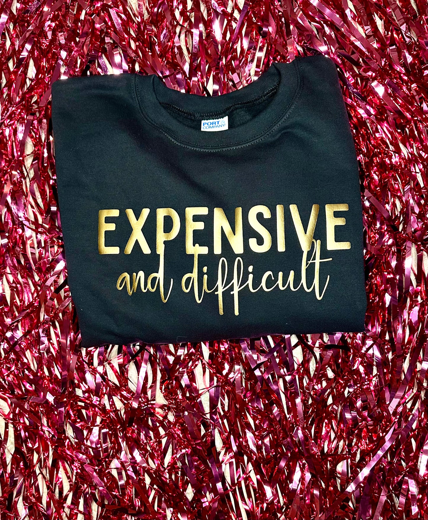 Expensive and Difficult Sweatshirt